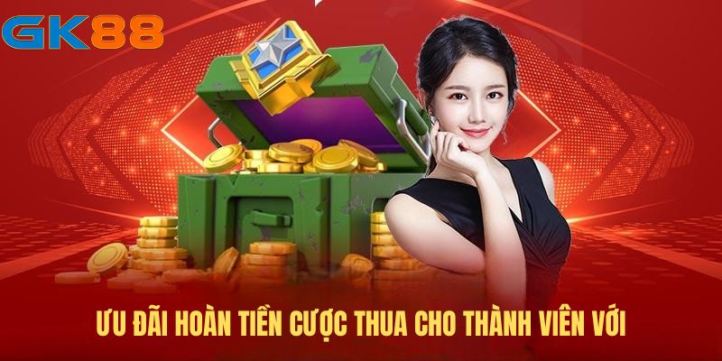 Ưu đãi hoàn tiền cược thua cho thành viên với